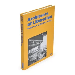 Architects of Liberation: Modernism in Western Africa - Hardcover