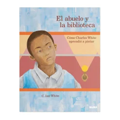 El abuelo y la biblioteca: Cómo Charles White aprendió a pintar - Hardcover