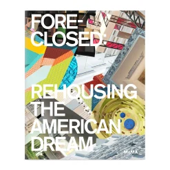 Foreclosed: Rehousing the American Dream - Paperback