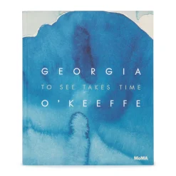 Georgia O'Keeffe: To See Takes Time - Hardcover