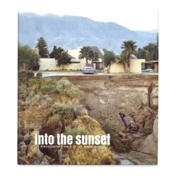 Into the Sunset: Photography's Image of the American West - Hardcover Book