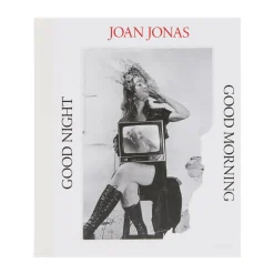 Joan Jonas: Good Night Good Morning – Hardcover