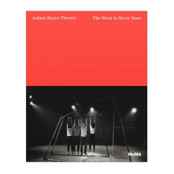 Judson Dance Theater: The Work Is Never Done - Paperback