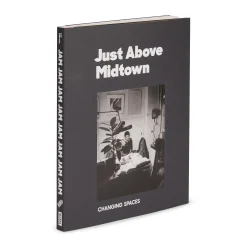 Just Above Midtown: Changing Spaces - Paperback