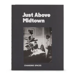Just Above Midtown: Changing Spaces - Paperback