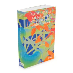 Momentum: Art and Ecology in Contemporary Latin America – Paperback