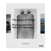 The Shape of Things: Photographs from Robert B. Menschel - Hardcover