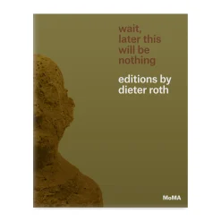 Wait, Later This Will Be Nothing: Editions by Dieter Roth - Paperback