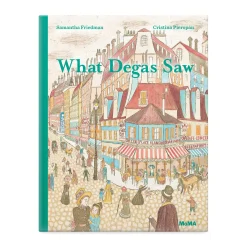 What Degas Saw - Hardcover