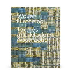 Woven Histories: Textiles and Modern Abstraction - Hardcover Book
